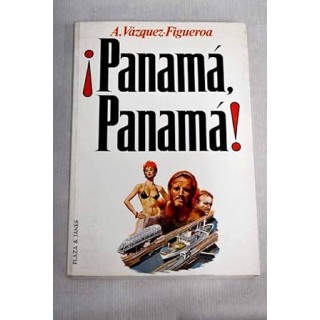 Panamá, Panamá! - Alberto Vázquez-Figueroa.